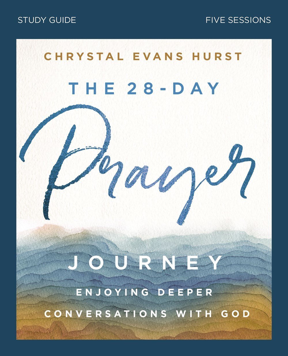 The 28-Day Prayer Journey Study Guide : Enjoying Deeper Conversations with God
